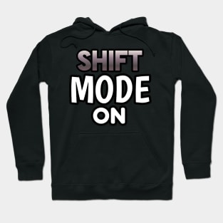 Shift Mode On - Sports Cars Enthusiast - Graphic Typographic Text Saying - Race Car Driver Lover Hoodie